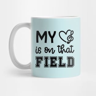 My Heart Is On That Field Marching Band Mom Cute Funny Mug